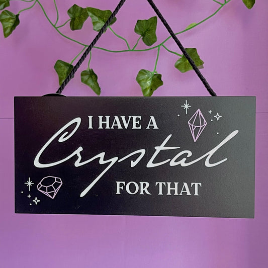 ‘I have a crystal for that’ hanging sign